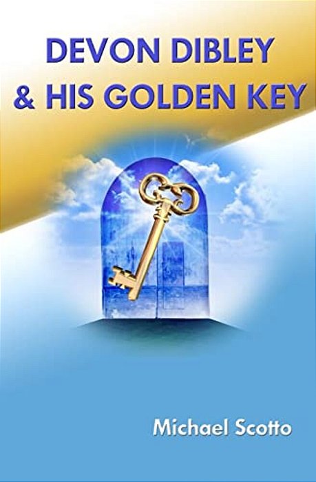 Devon Dibley & His Golden Key: The Adventures At The Haverford School-..