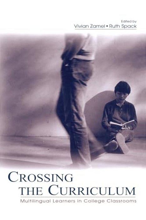 Crossing The Curriculum: Multilingual Learners In College Classrooms-..