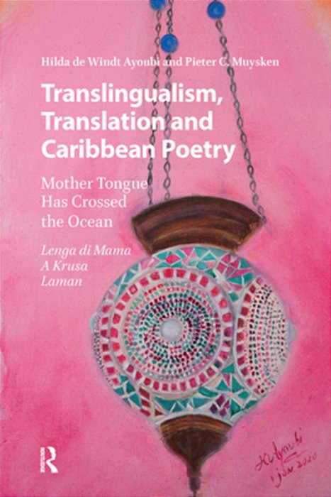 Translingualism, Translation And Caribbean Poetry: Mother Tongue Has Crossed The Ocean-..
