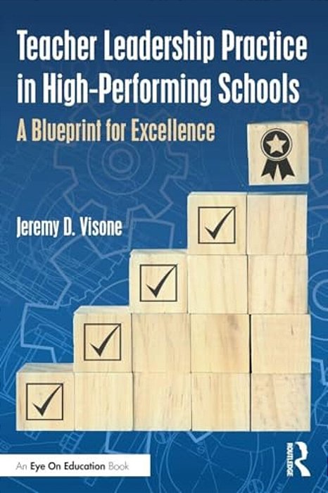 Teacher Leadership Practice In High-Performing Schools: A Blueprint For Excellence-..