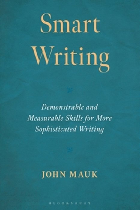 Smart Writing: Demonstrable And Measurable Skills For More Sophisticated Writing-..