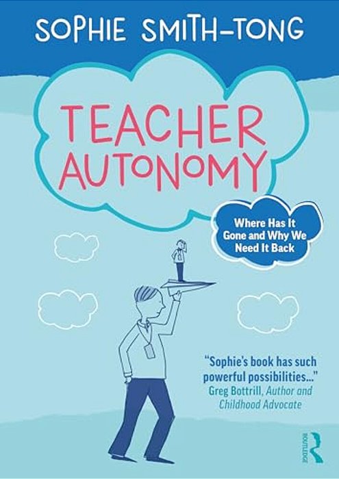Teacher Autonomy: Where Has It Gone And Why We Need It Back-..