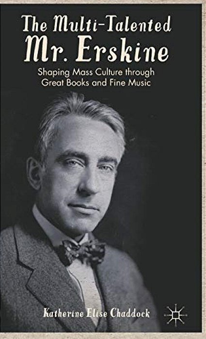 The Multi-Talented Mr. Erskine: Shaping Mass Culture Through Great Books And Fine Music-..