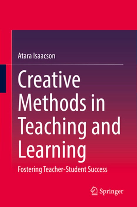 Creative Methods In Teaching And Learning: Fostering Teacher-Student Success-..