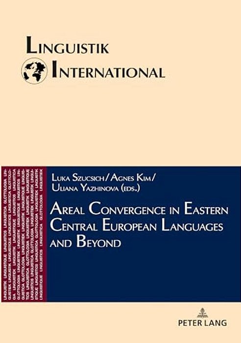 Areal Convergence In Eastern Central European Languages And Beyond-..
