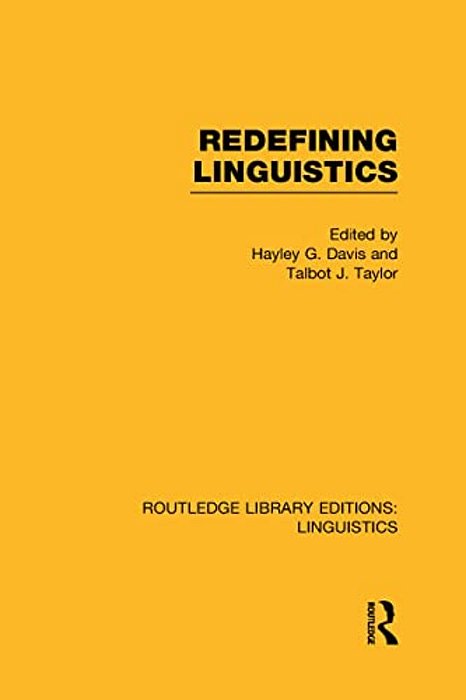 Redefining Linguistics (Rle Linguistics A: General Linguistics)-..