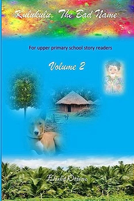 Kulukulu, The Bad Name: Achieng In Class Seven-..