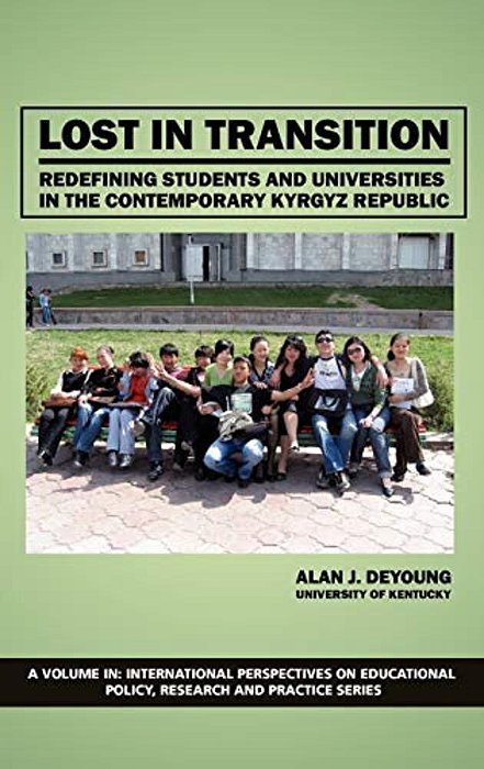 Lost In Transition: Redefining Students And Universities In The Contemporary Kyrgyz Republic (Hc)-..