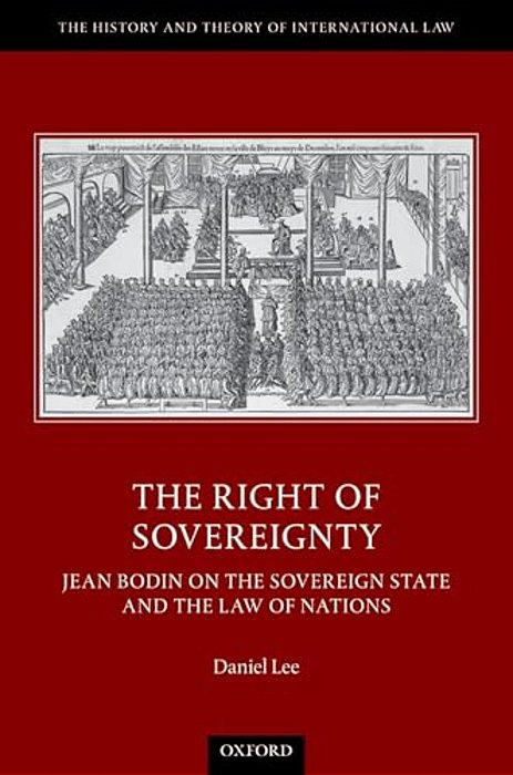 Right Of Sovereignty: Jean Bodin On The Sovereign State And The Law Of Nations-..