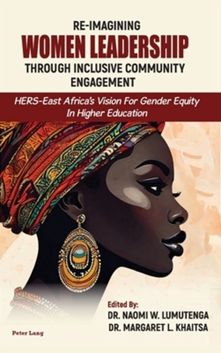 Re-Imagining Women Leadership Through Inclusive Community Engagement: Hers-East Africa's Vision For Gender Equity In Higher Education-..