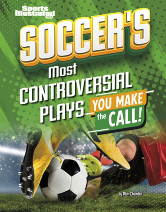 Soccer's Most Controversial Plays: You Make The Call-..