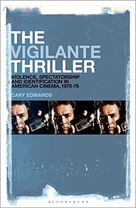 The Vigilante Thriller: Violence, Spectatorship And Identification In American Cinema, 1970-76-..