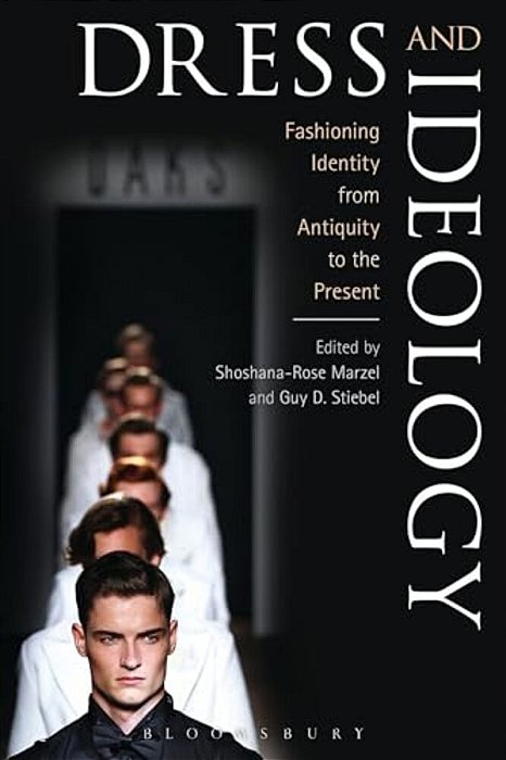 Dress And Ideology: Fashioning Identity From Antiquity To The Present-..