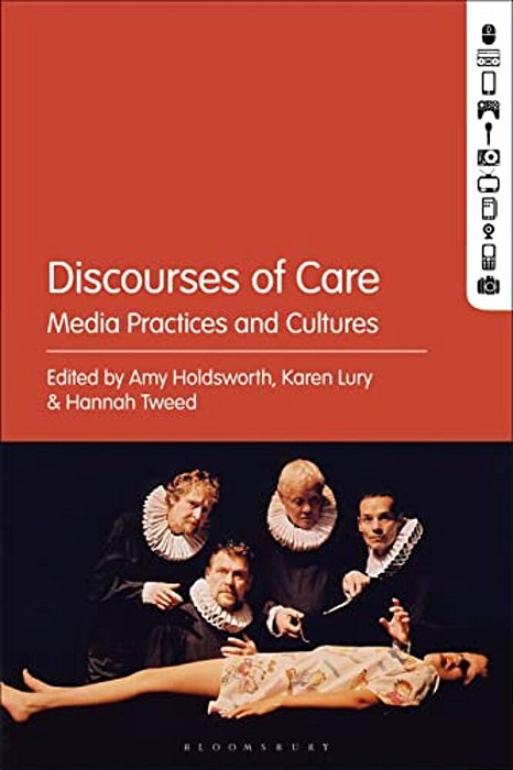 Discourses Of Care: Media Practices And Cultures-..