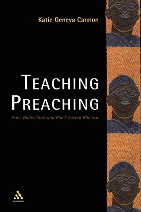 Teaching Preaching: Isaac Rufus Clark And Black Sacred Rhetoric-..