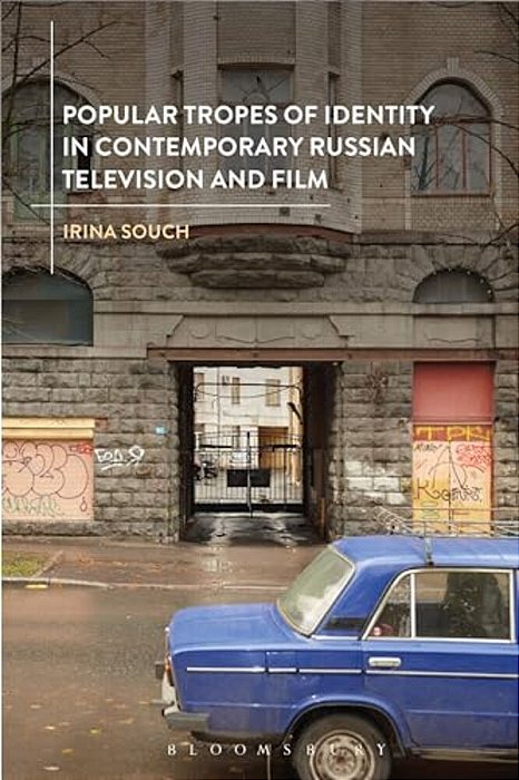 Popular Tropes Of Identity In Contemporary Russian Television And Film-..