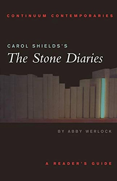 Carol Shields's The Stone Diaries: A Reader's Guide-..