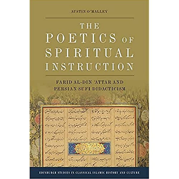 The Poetics Of Spiritual Instruction: Farid Al-Din? Attar And Persian Sufi Didacticism-..