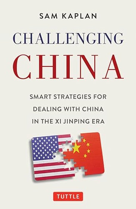 Challenging China: Smart Strategies For Dealing With China In The XI Jinping Era-..