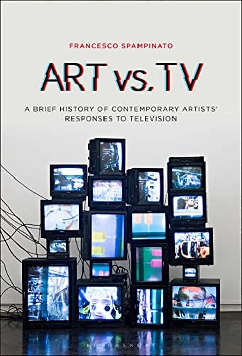 Art Vs. Tv: A Brief History Of Contemporary Artists' Responses To Television-..