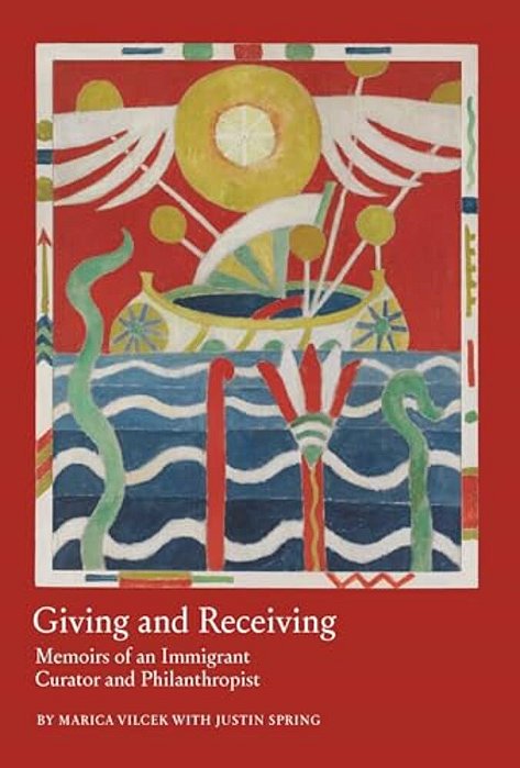 Giving And Receiving: Memoirs Of An Immigrant Curator And Philanthropist-..