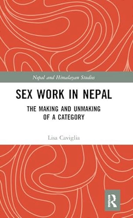 Sex Work In Nepal: The Making And Unmaking Of A Category-..