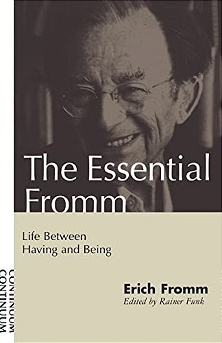 Essential Fromm: Life Between Having And Being-..