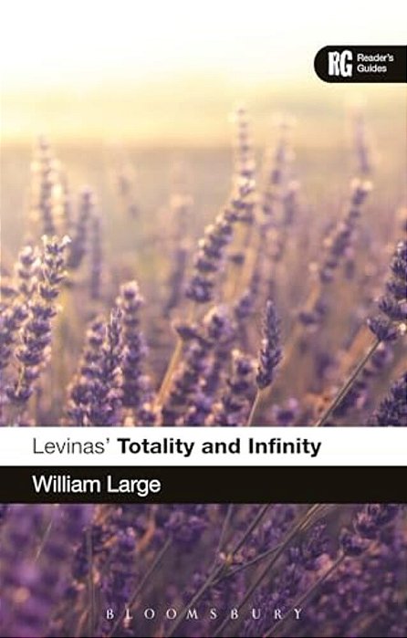 Levinas' 'Totality And Infinity': A Reader's Guide-..