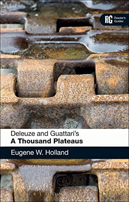 Deleuze And Guattari's 'A Thousand Plateaus': A Reader's Guide-..