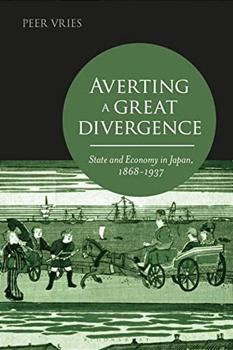 Averting A Great Divergence: State And Economy In Japan, 1868-1937-..
