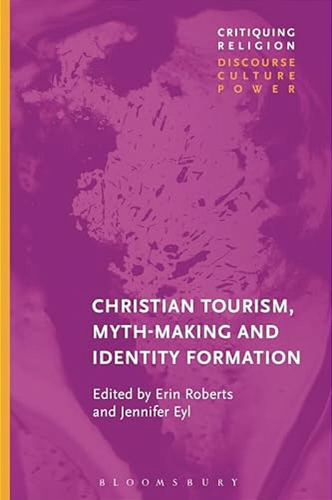 Christian Tourist Attractions, Mythmaking, And Identity Formation-..