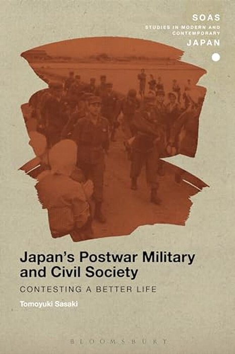 Japan's Postwar Military And Civil Society: Contesting A Better Life-..