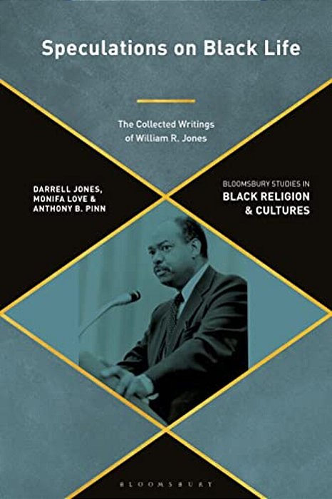 Speculations On Black Life: The Collected Writings Of William R. Jones-..