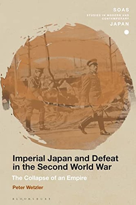 Imperial Japan And Defeat In The Second World War: The Collapse Of An Empire-..