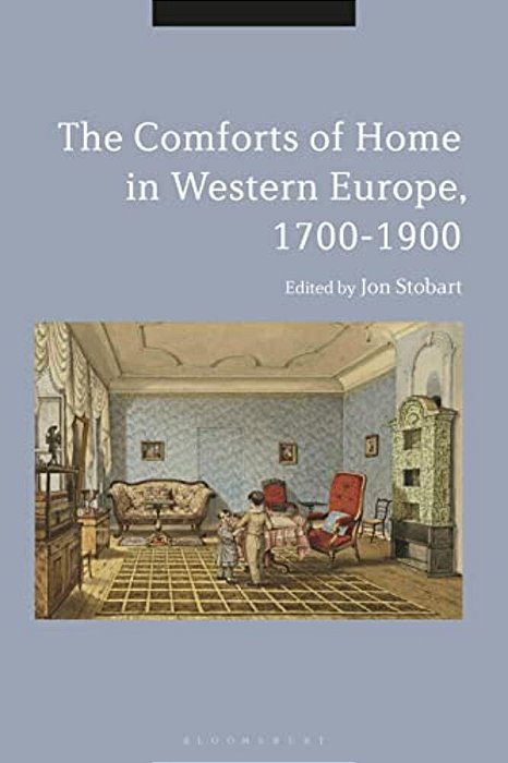 The Comforts Of Home In Western Europe, 1700-1900-..