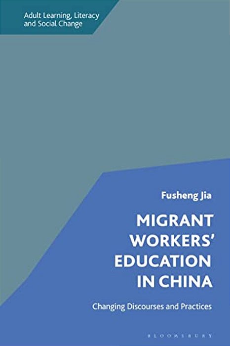 Migrant Workers' Education In China: Changing Discourses And Practices-..