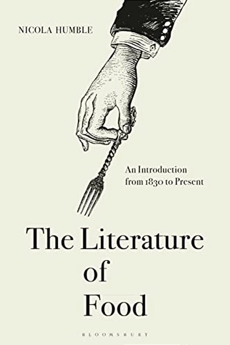 The Literature Of Food: An Introduction From 1830 To Present-..