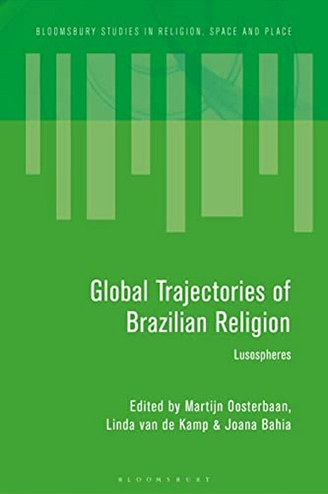 Global Trajectories Of Brazilian Religion: Lusospheres-..