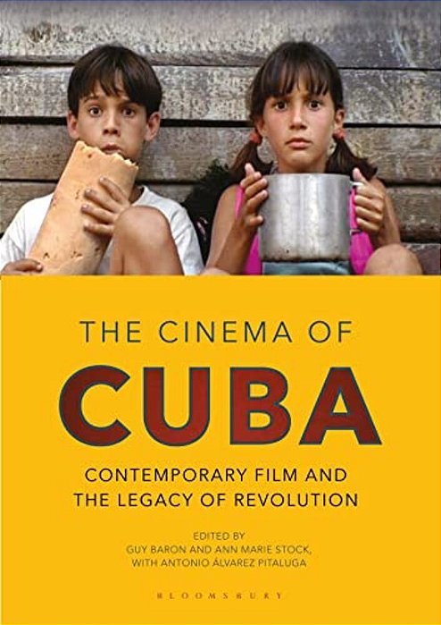 The Cinema Of Cuba: Contemporary Film And The Legacy Of Revolution-..