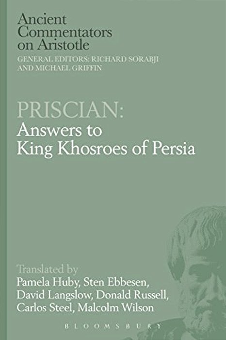 Priscian: Answers To King Khosroes Of Persia-..