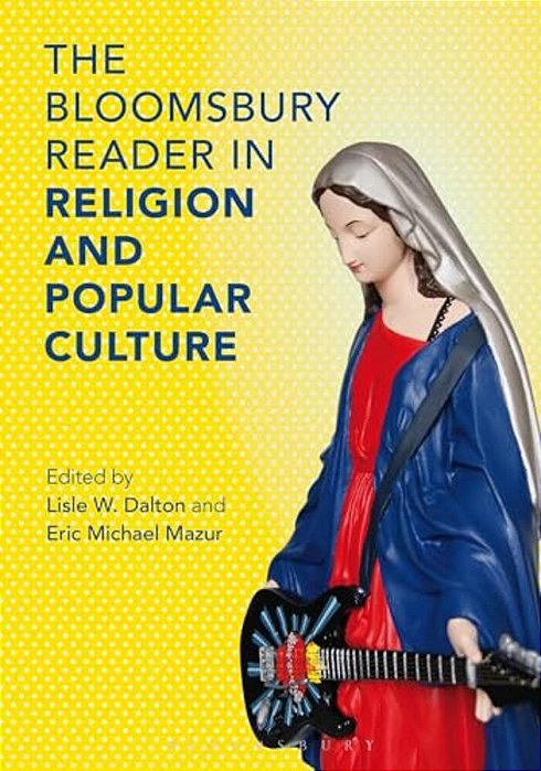 The Bloomsbury Reader In The Study Of Religion And Popular Culture-..