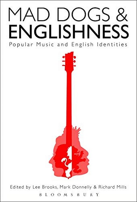 Mad Dogs And Englishness: Popular Music And English Identities-..