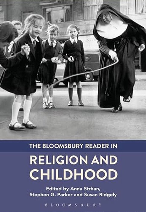 The Bloomsbury Reader In Religion And Childhood-..
