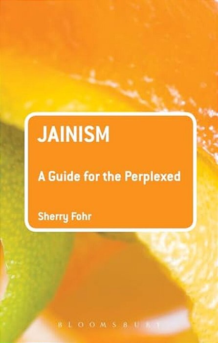 Jainism: A Guide For The Perplexed-..