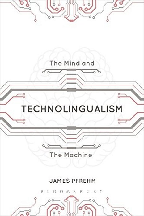 Technolingualism: The Mind And The Machine-..