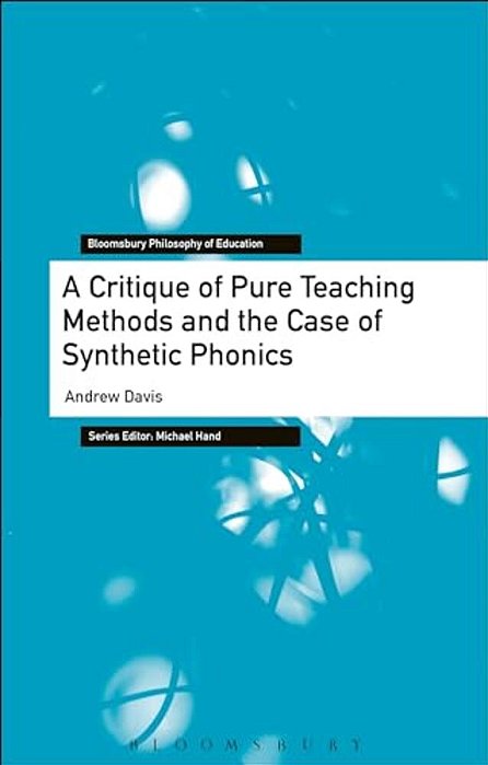 A Critique Of Pure Teaching Methods And The Case Of Synthetic Phonics-..