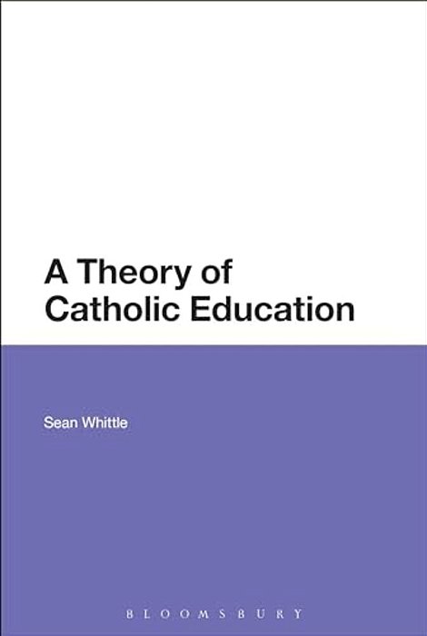 A Theory Of Catholic Education-..