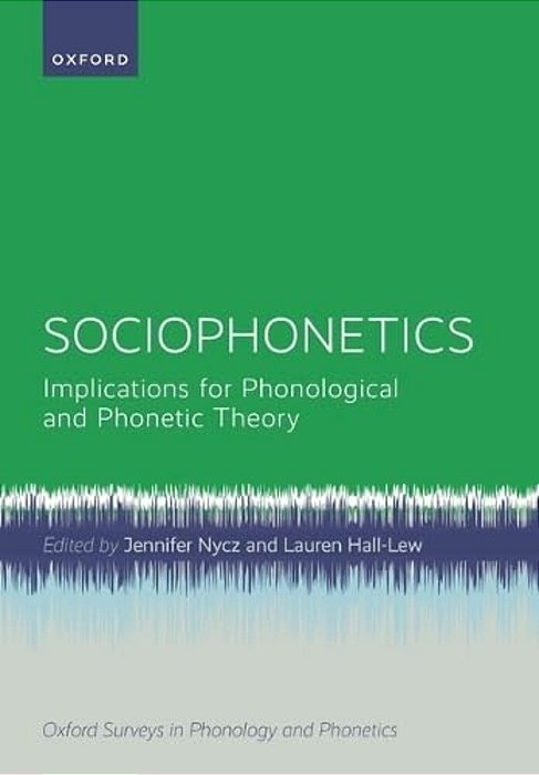 Sociophonetics: Implications For Phonological And Phonetic Theory-..