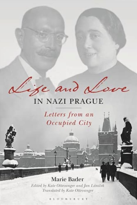 Life And Love In Nazi Prague: Letters From An Occupied City-..