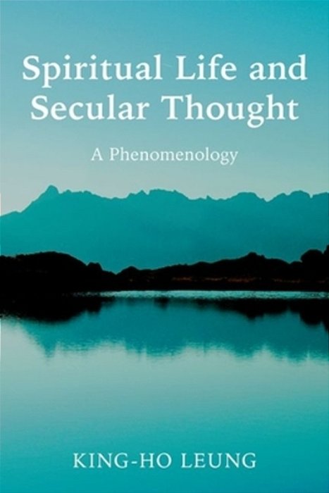 Spiritual Life And Secular Thought: A Phenomenology-..
